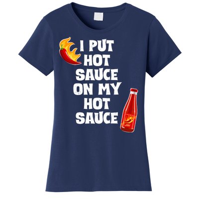 I Put Hot Sauce On My Hot Sauce Women's T-Shirt