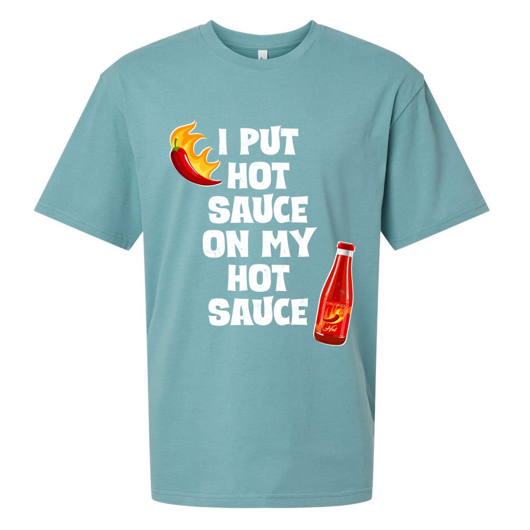 I Put Hot Sauce On My Hot Sauce Sueded Cloud Jersey T-Shirt
