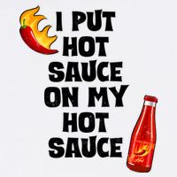 I Put Hot Sauce On My Hot Sauce Garment-Dyed Sweatshirt