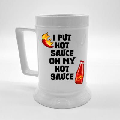 I Put Hot Sauce On My Hot Sauce Beer Stein