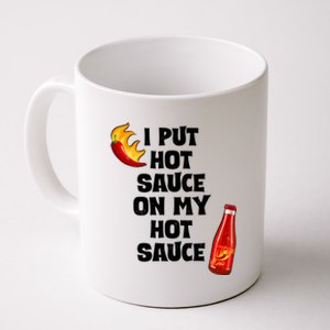 I Put Hot Sauce On My Hot Sauce Coffee Mug