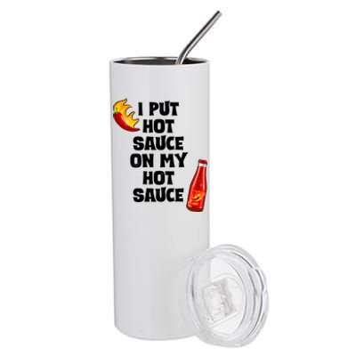 I Put Hot Sauce On My Hot Sauce Stainless Steel Tumbler