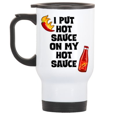 I Put Hot Sauce On My Hot Sauce Stainless Steel Travel Mug