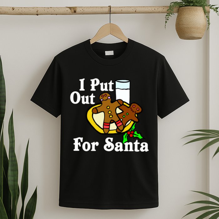 I Put Out For Santa Cookies and Milk T-Shirt