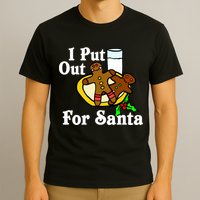 I Put Out For Santa Cookies and Milk T-Shirt