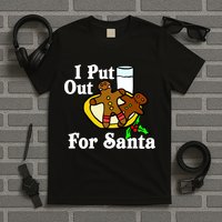 I Put Out For Santa Cookies and Milk T-Shirt