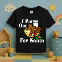 I Put Out For Santa Cookies and Milk Toddler T-Shirt