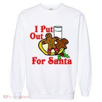 I Put Out For Santa Cookies and Milk Garment-Dyed Sweatshirt