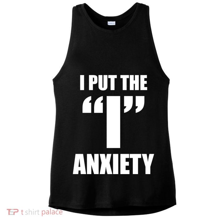 I Put The 1 Anxiety Ladies PosiCharge Tri-Blend Wicking Tank