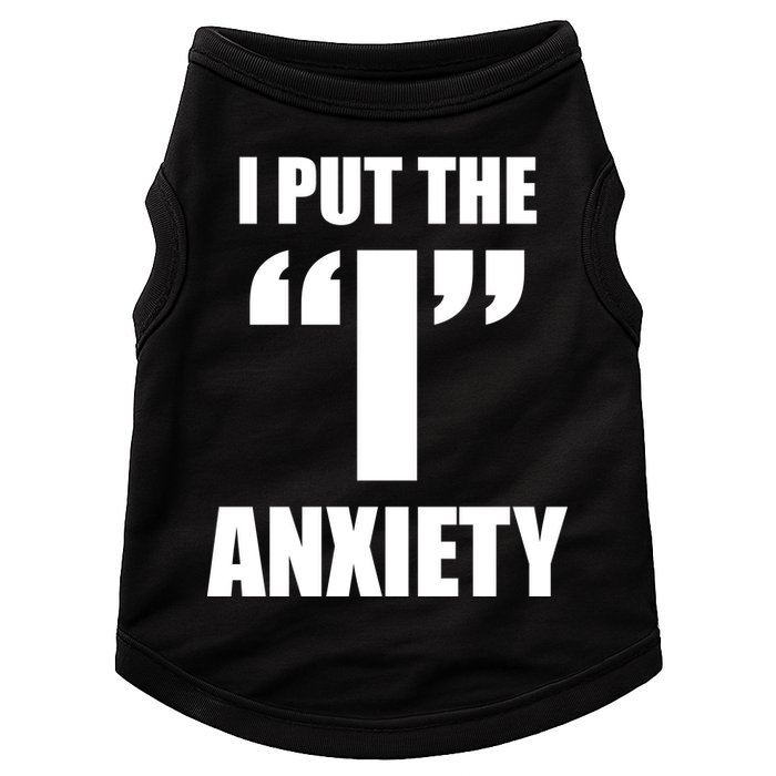 I Put The 1 Anxiety Doggie Tank