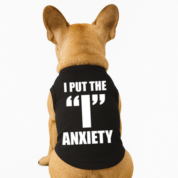 I Put The 1 Anxiety Doggie Tank