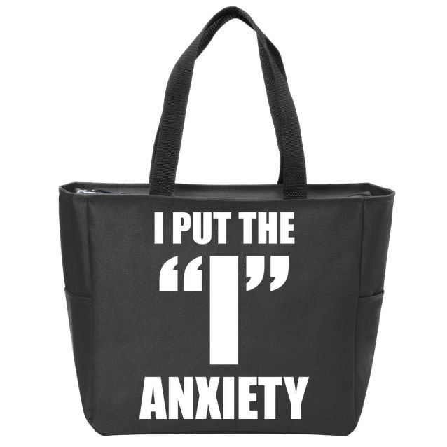 I Put The 1 Anxiety Zip Tote Bag