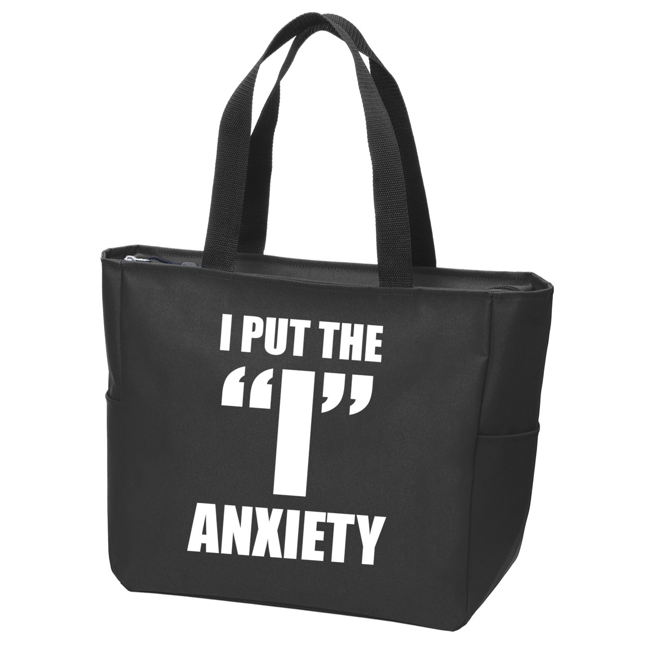 I Put The 1 Anxiety Zip Tote Bag