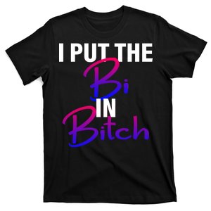 I Put The Bi In Bitch Funny Bisexual Pride T-Shirt