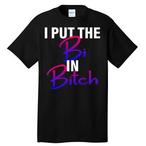 I Put The Bi In Bitch Funny Bisexual Pride Tall T-Shirt