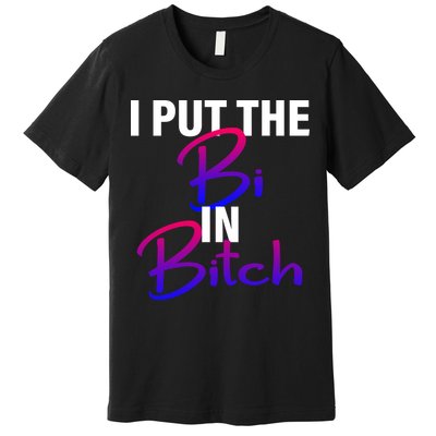 I Put The Bi In Bitch Funny Bisexual Pride Premium T-Shirt