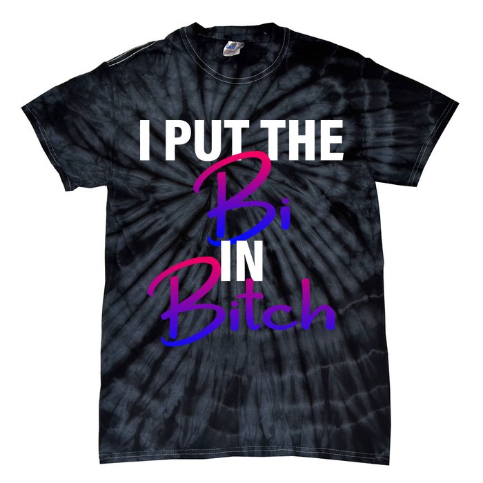 I Put The Bi In Bitch Funny Bisexual Pride Tie-Dye T-Shirt