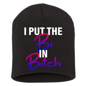 I Put The Bi In Bitch Funny Bisexual Pride Short Acrylic Beanie