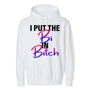 I Put The Bi In Bitch Funny Bisexual Pride Garment-Dyed Fleece Hoodie