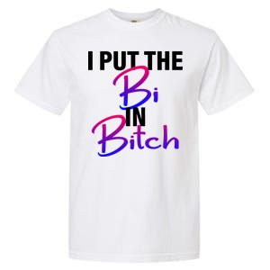 I Put The Bi In Bitch Funny Bisexual Pride Garment-Dyed Heavyweight T-Shirt