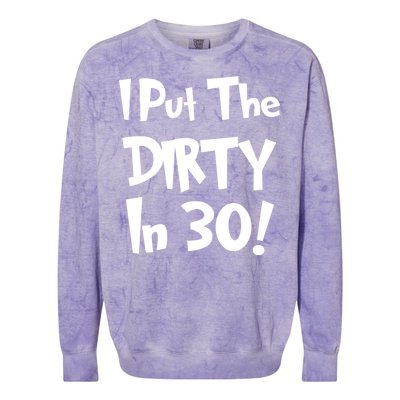 I Put The Dirty In 30 Funny Birthday Gift Colorblast Crewneck Sweatshirt