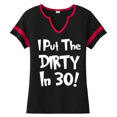 I Put The Dirty In 30 Funny Birthday Gift Ladies Halftime Notch Neck Tee