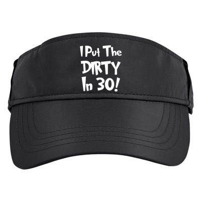 I Put The Dirty In 30 Funny Birthday Gift Adult Drive Performance Visor