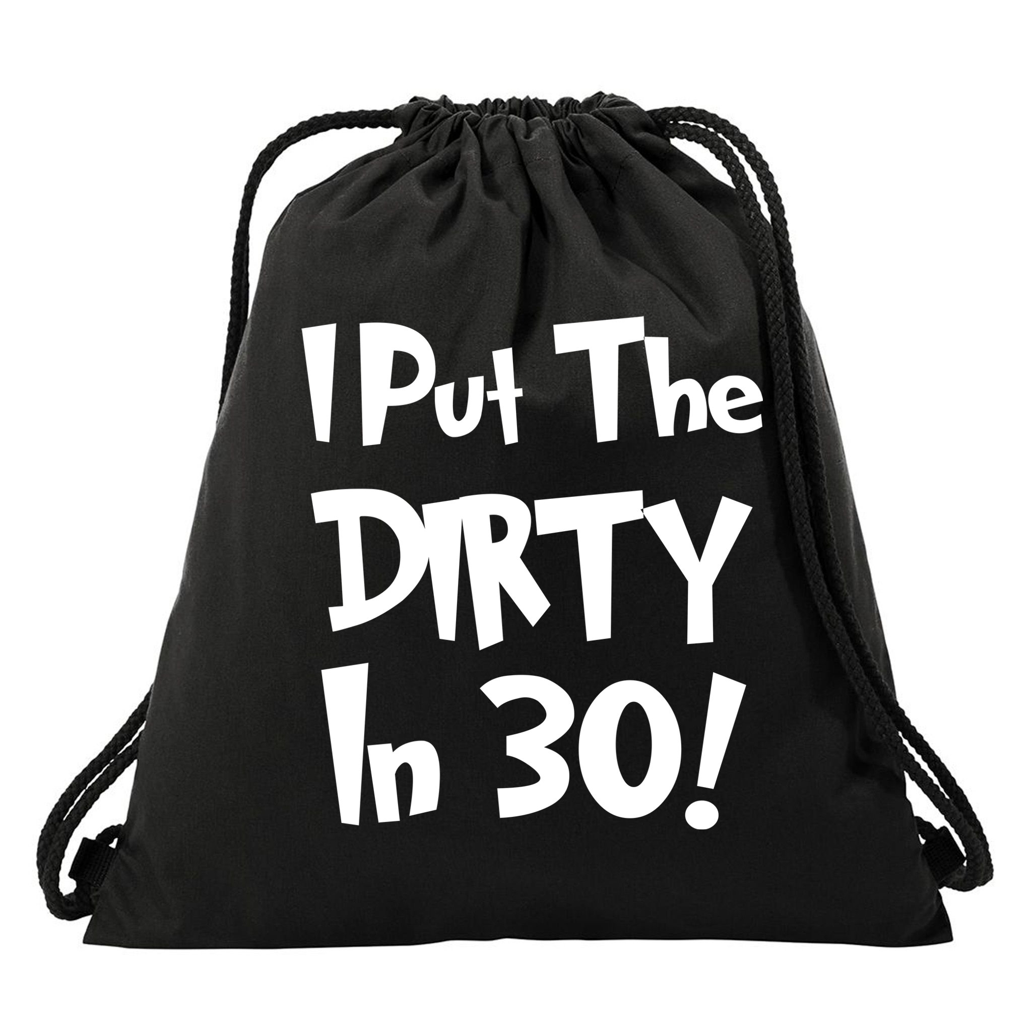 I Put The Dirty In 30 Funny Birthday Gift Drawstring Bag