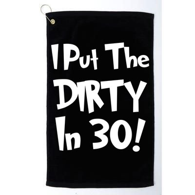 I Put The Dirty In 30 Funny Birthday Gift Golf Towel