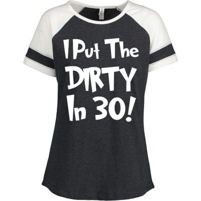 I Put The Dirty In 30 Funny Birthday Gift Enza Ladies Jersey Colorblock Tee