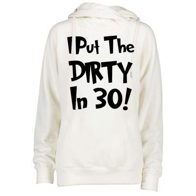 I Put The Dirty In 30 Funny Birthday Gift Womens Funnel Neck Pullover Hood