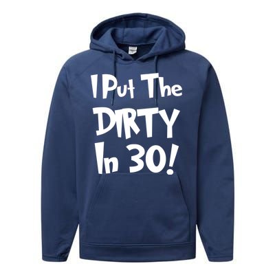 I Put The Dirty In 30 Funny Birthday Gift Performance Fleece Hoodie