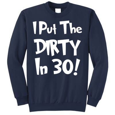 I Put The Dirty In 30 Funny Birthday Gift Sweatshirt