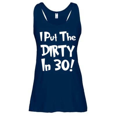 I Put The Dirty In 30 Funny Birthday Gift Ladies Essential Flowy Tank