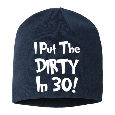 I Put The Dirty In 30 Funny Birthday Gift Sustainable Beanie