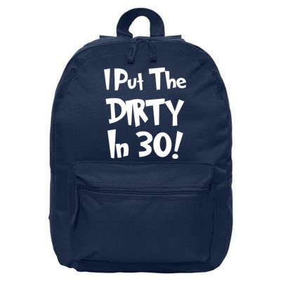 I Put The Dirty In 30 Funny Birthday Gift 16 in Basic Backpack