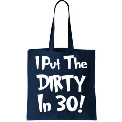 I Put The Dirty In 30 Funny Birthday Gift Tote Bag