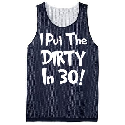 I Put The Dirty In 30 Funny Birthday Gift Mesh Reversible Basketball Jersey Tank