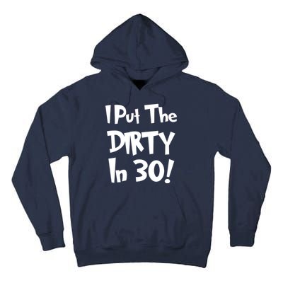 I Put The Dirty In 30 Funny Birthday Gift Tall Hoodie