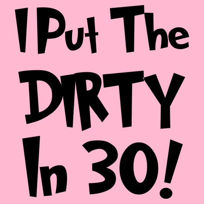 I Put The Dirty In 30 Funny Birthday Gift T-Shirt