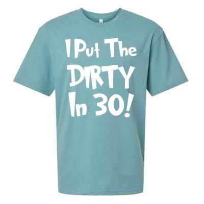 I Put The Dirty In 30 Funny Birthday Gift Sueded Cloud Jersey T-Shirt