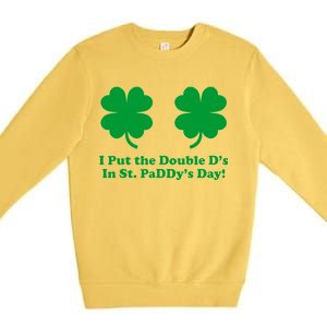 I Put the Double D's In St. PaDDy's Day Funny St. Patrick's Day Premium Crewneck Sweatshirt