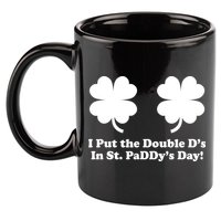I Put the Double D's In St. PaDDy's Day Funny St. Patrick's Day 11oz C Handle Ceramic Mug