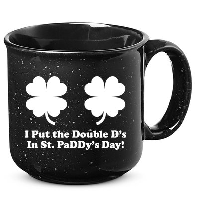 I Put the Double D's In St. PaDDy's Day Funny St. Patrick's Day 15oz Campfire Ceramic Mug
