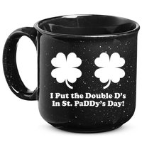 I Put the Double D's In St. PaDDy's Day Funny St. Patrick's Day 15oz Campfire Ceramic Mug