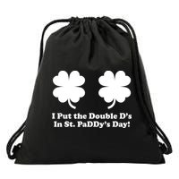 I Put the Double D's In St. PaDDy's Day Funny St. Patrick's Day Drawstring Bag