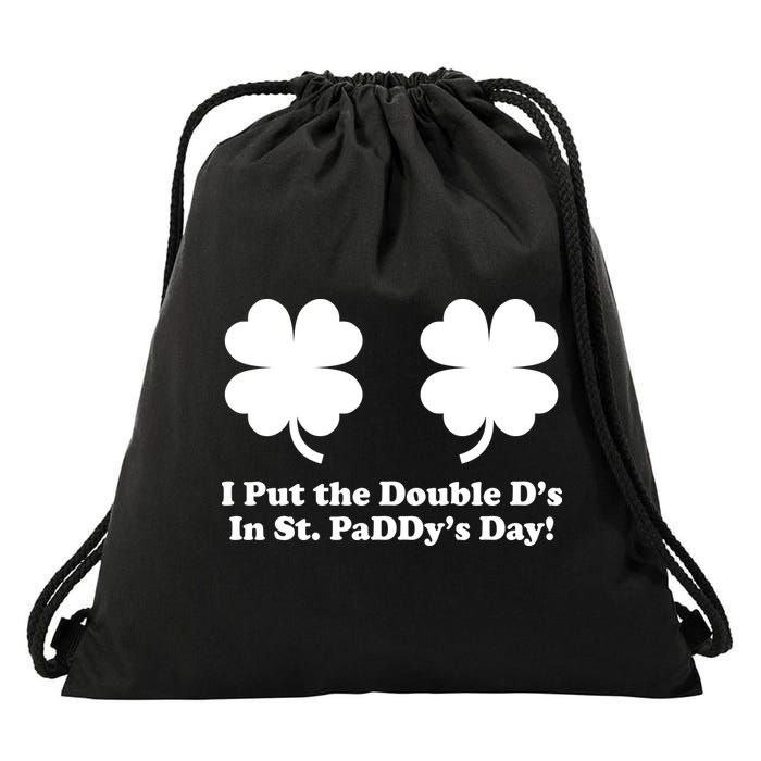 I Put the Double D's In St. PaDDy's Day Funny St. Patrick's Day Drawstring Bag