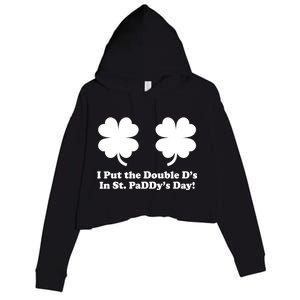 I Put the Double D's In St. PaDDy's Day Funny St. Patrick's Day Crop Fleece Hoodie