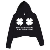 I Put the Double D's In St. PaDDy's Day Funny St. Patrick's Day Crop Fleece Hoodie