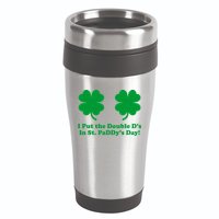 I Put the Double D's In St. PaDDy's Day Funny St. Patrick's Day 16oz Travel Tumbler